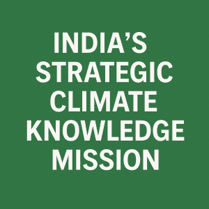 India’s Strategic Climate Knowledge Mission