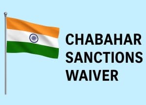 Chabahar Sanctions Waiver